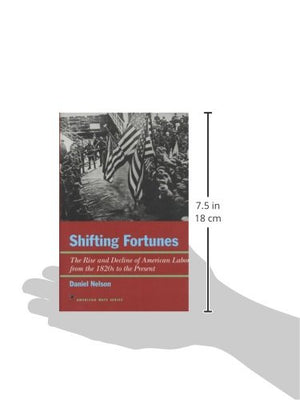 Shifting Fortunes: The Rise and Decline of American Labor, from the 1820s to the Present (American Ways),Used