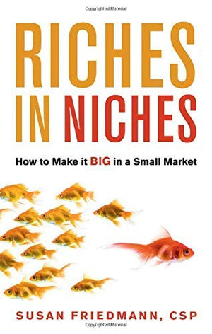 Riches in Niches: How to Make it BIG in a Small Market,Used