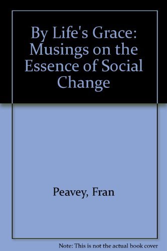 By Life's Grace: Musings on the Essence of Social Change,Used