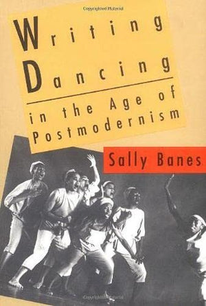 Writing Dancing In The Age Of Postmodernism