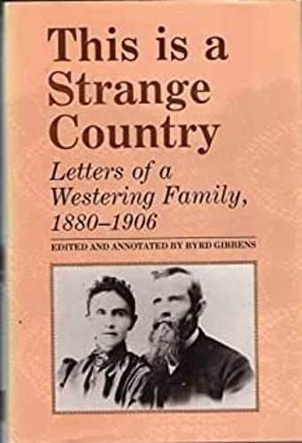 This Is a Strange Country: Letters of a Westering Family, 18801906,Used