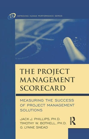 The Project Management Scorecard: Measuring the Success of Project Management Solutions (Improving Human Performance (Paperback),Used