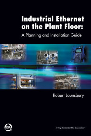 Industrial Ethernet on the Plant Floor: A Planning and Installation Guide,Used