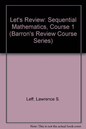Let's Review: Sequential Mathematics, Course 1 (Barron's Review Course Series),Used