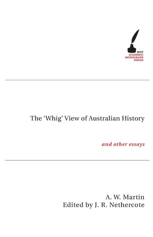 The 'Whig' View of Australian History: And Other Essays,Used