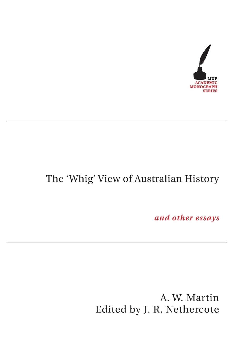 The 'Whig' View of Australian History: And Other Essays,Used