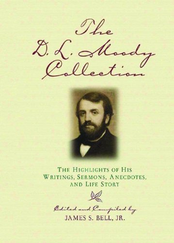 The D.L. Moody Collection: The Highlights of His Writings, Sermons, Anecdotes, and Life Story,Used
