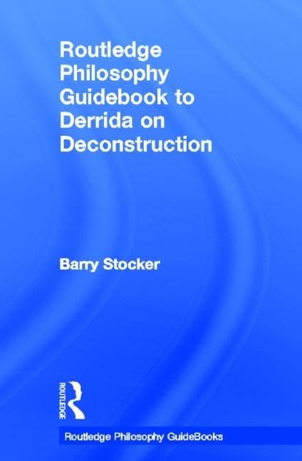 Routledge Philosophy Guidebook to Derrida on Deconstruction (Routledge Philosophy GuideBooks),New