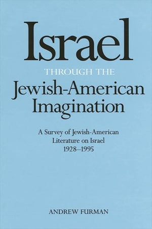 Israel Through the JewishAmerican Imagination: A Survey of JewishAmerican Literature on Israel, 19281995 (Suny Series in Mode,Used