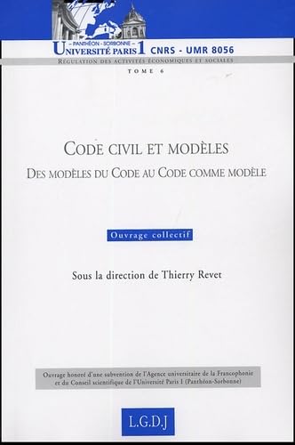 CODE CIVIL ET MODLES: DES MODLES DU CODE AU CODE COMME MODLE  SOUS LA DIRECTION DE THIERRY REVET (6),Used