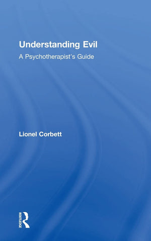 Understanding Evil: A Psychotherapists Guide,Used