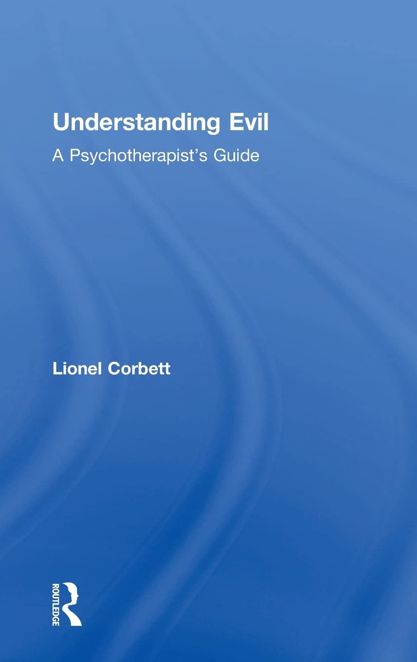 Understanding Evil: A Psychotherapists Guide,Used