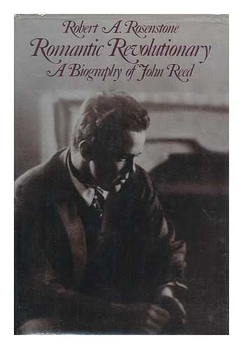 Romantic Revolutionary: A Biography of John Reed,Used