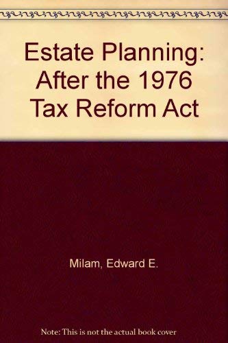 Estate planning, after the 1976 Tax reform act,Used