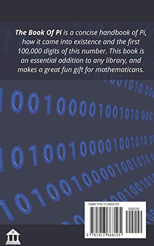 The Book Of Pi: What is Pi, it's history and the number to 100,000 digits.: A concise handbook of Pi to 100,000 decimal places.,Used