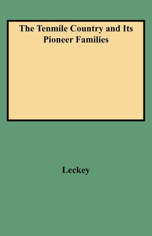 The Tenmile Country And Its Pioneer Families A Genealogical History Of The Upper Monogahela Valley,Used