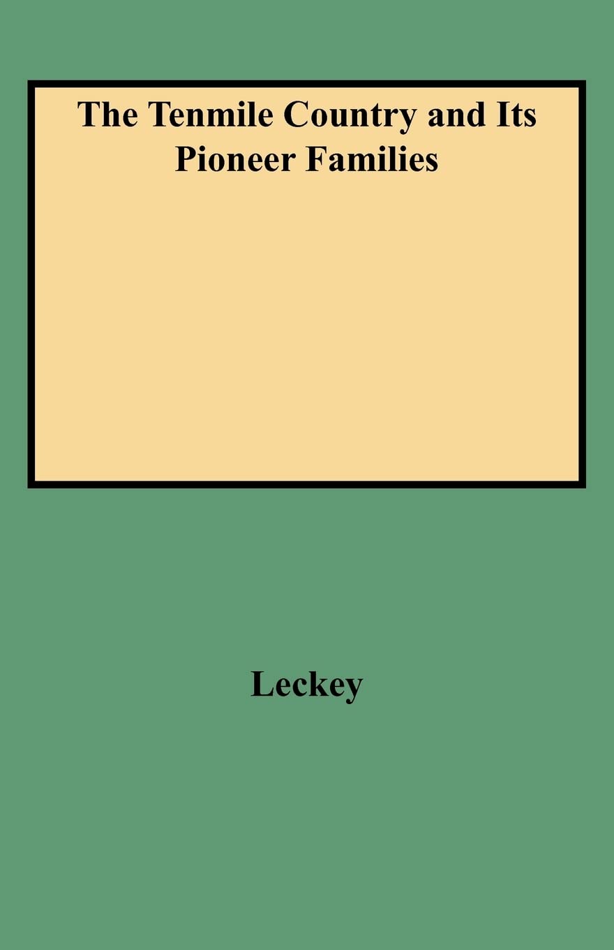 The Tenmile Country And Its Pioneer Families A Genealogical History Of The Upper Monogahela Valley,Used