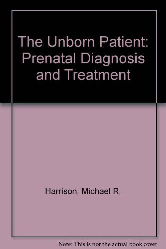 Unborn Patient: Prenatal Diagnosis and Treatment,Used