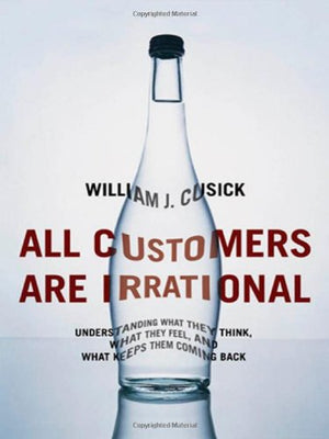 All Customers Are Irrational: Understanding What They Think, What They Feel, And What Keeps Them Coming Back,Used