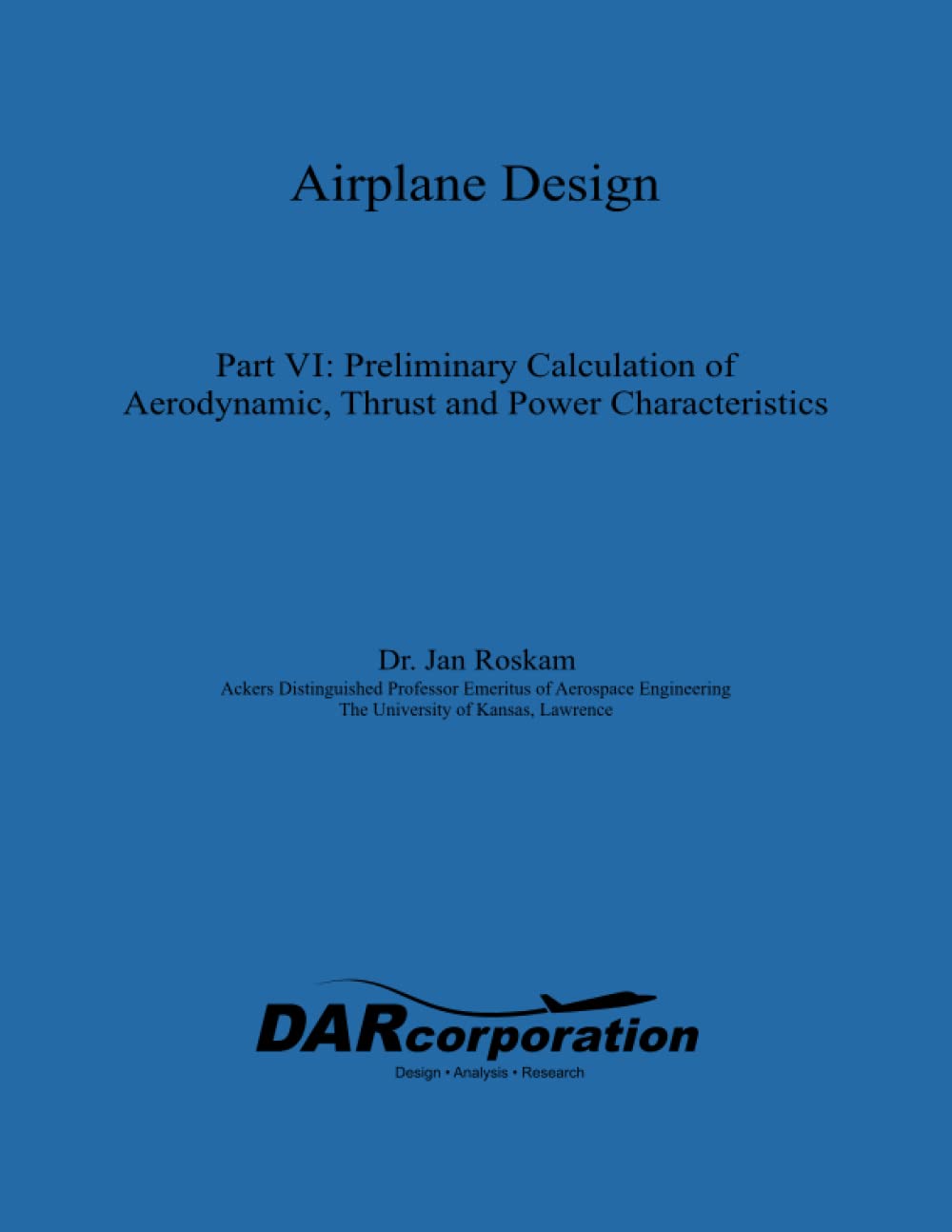 Airplane Design Part VI : Preliminary Calculation of Aerodynamic Thrust and Power Characteristics,Used