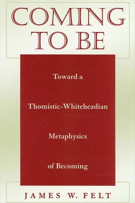 Coming to Be: Toward a ThomisticWhiteheadian Metaphysics of Becoming (Suny Series in Philosophy),Used