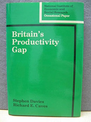 Britain's Productivity Gap (National Institute of Economic and Social Research Occasional Papers, Series Number 40),Used