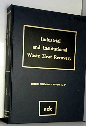 Industrial and institutional waste heat recovery (Energy technology review),Used