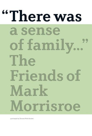 There Was a Sense of Family: The Friends of Mark Morrisroe,Used