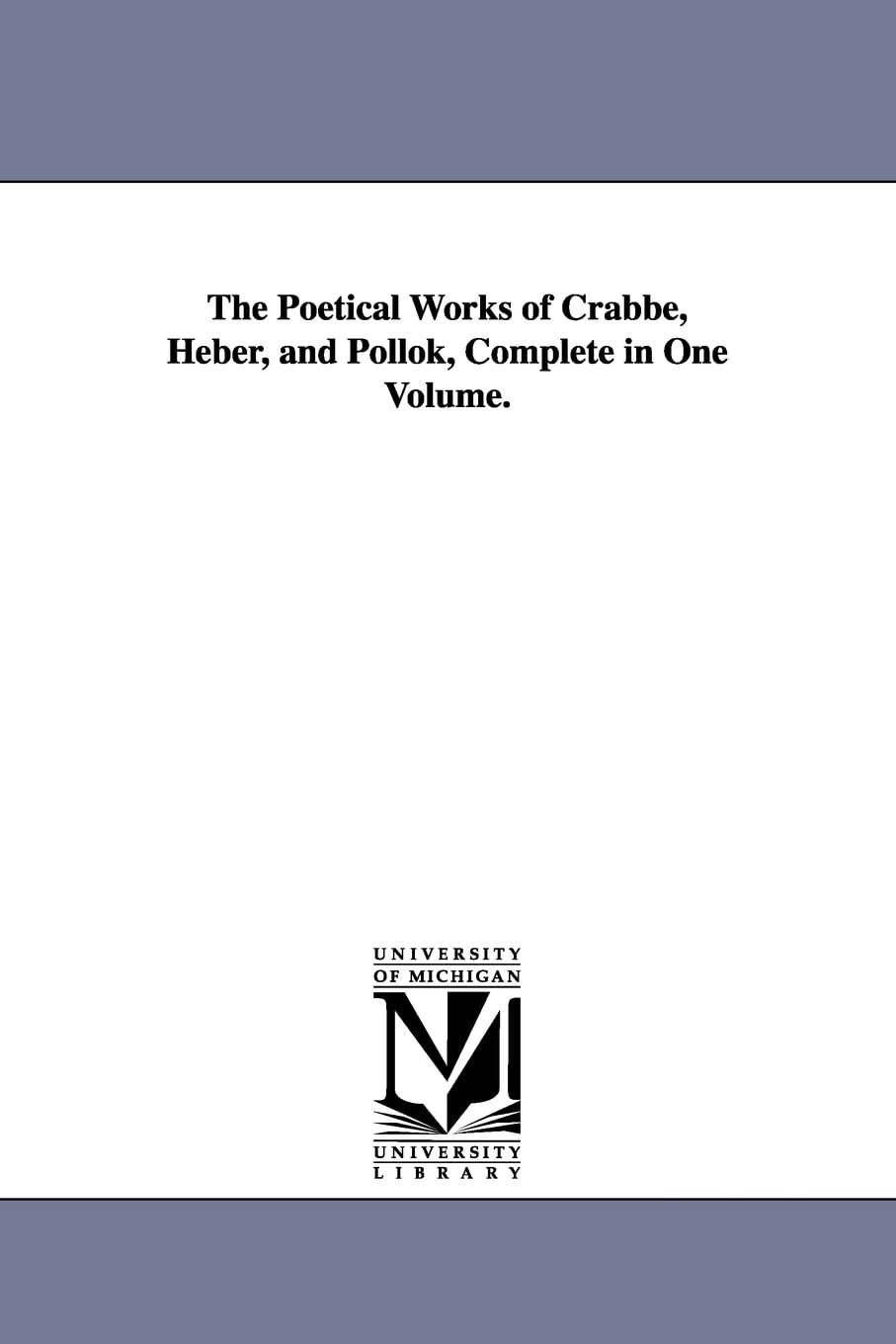 The Poetical Works Of Crabbe, Heber, And Pollok, Complete In One Volume.,New