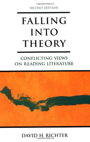 Falling into Theory: Conflicting Views on Reading Literature, 2nd Edition,New