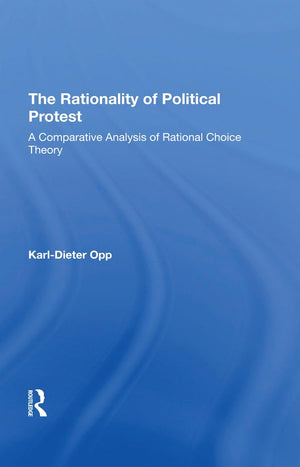 The Rationality Of Political Protest: A Comparative Analysis Of Rational Choice Theory,Used