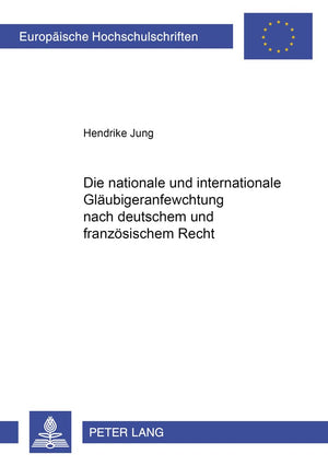 Die nationale und internationale Glubigeranfechtung nach deutschem und franzsischem Recht (Europische Hochschulschriften Recht) ,Used