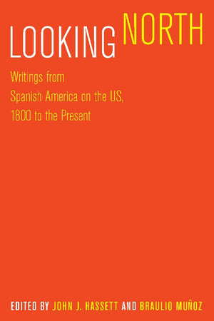 Looking North: Writings From Spanish America On The Us, 1800 To The Present,Used