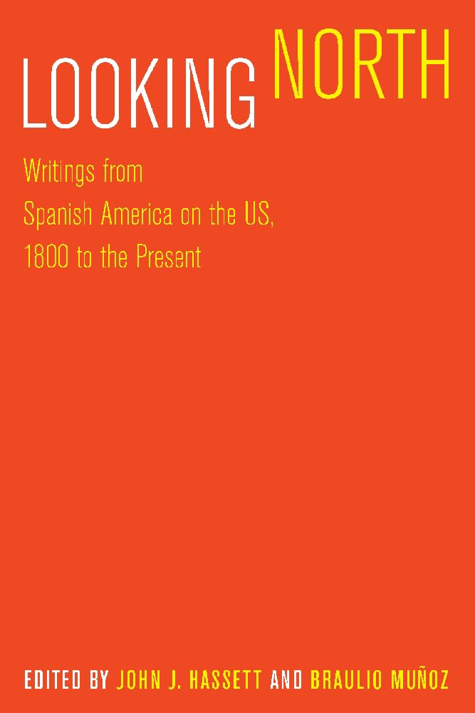 Looking North: Writings From Spanish America On The Us, 1800 To The Present,Used
