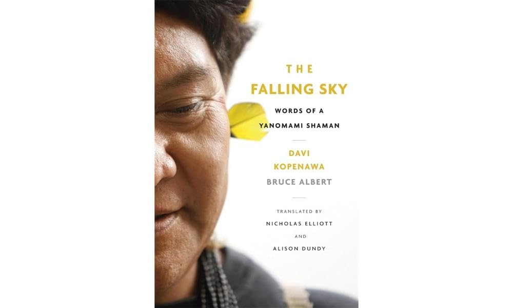 The Falling Sky: Words Of A Yanomami Shaman