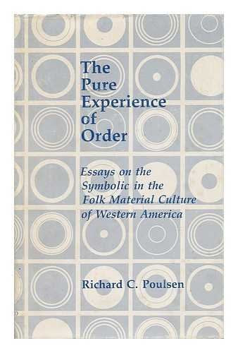 The Pure Experience of Order: Essays on the Symbolic in the Folk Material Culture of Western America,Used