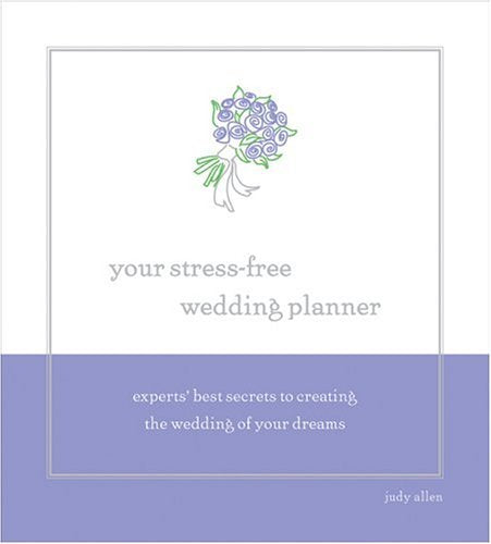 Your StressFree Wedding Planner: Experts' Best Secrets to Creating The Wedding Of Your Dreams,Used