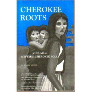 Cherokee Roots, Volume 2: Western Cherokee Rolls,New