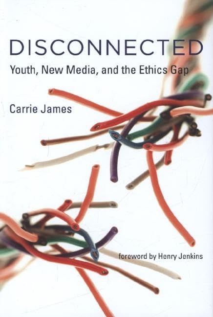 Disconnected: Youth, New Media, and the Ethics Gap (The John D. and Catherine T. MacArthur Foundation Series on Digital Media an,Used