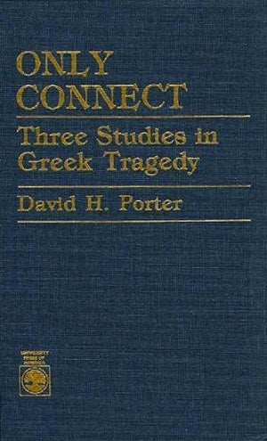 Only Connect: Three Studies in Greek Tragedy,Used