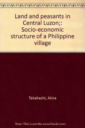 Land and peasants in Central Luzon;: Socioeconomic structure of a Philippine village,Used