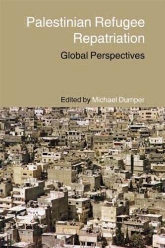 Palestinian Refugee Repatriation: Global Perspectives (Routledge Studies In Middle Eastern Politics)