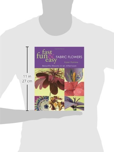 Fast, Fun & Easy Fabric Flowers: Beautiful Blooms in an Afternoon,Used
