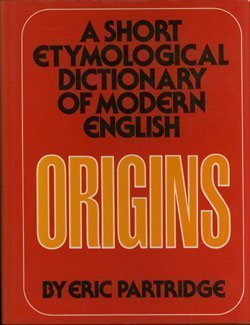 Origins: A Short Etymological Dictionary Of Modern English