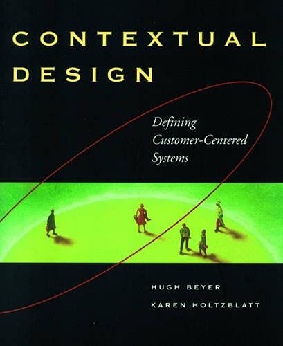 Contextual Design: Defining CustomerCentered Systems (Interactive Technologies),Used