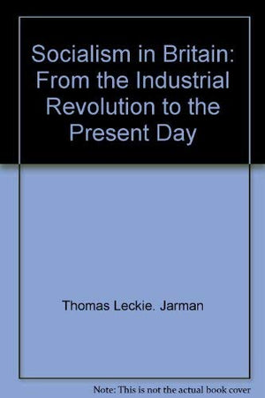 Socialism in Britain;: From the industrial revolution to the present day, (The Men and ideas series),Used