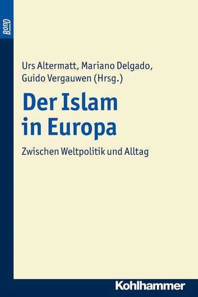 Der Islam In Europa. Bond: Zwischen Weltpolitik Und Alltag (Religionsforum, 1) (German Edition),Used