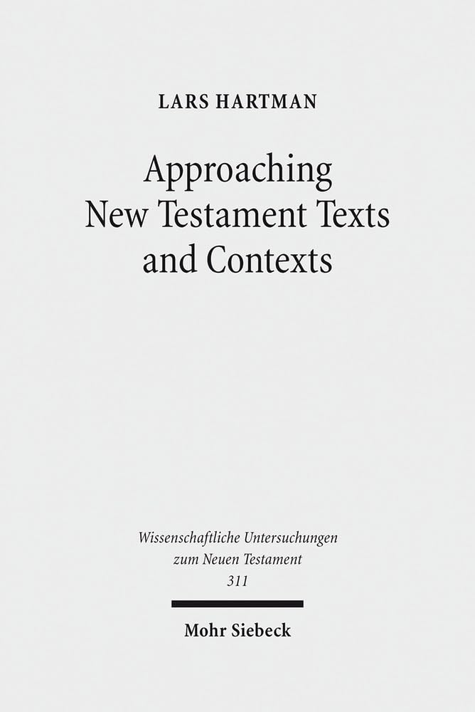 Approaching New Testament Texts and Contexts (Wissenschaftliche Untersuchungen Zum Neuen Testament),Used