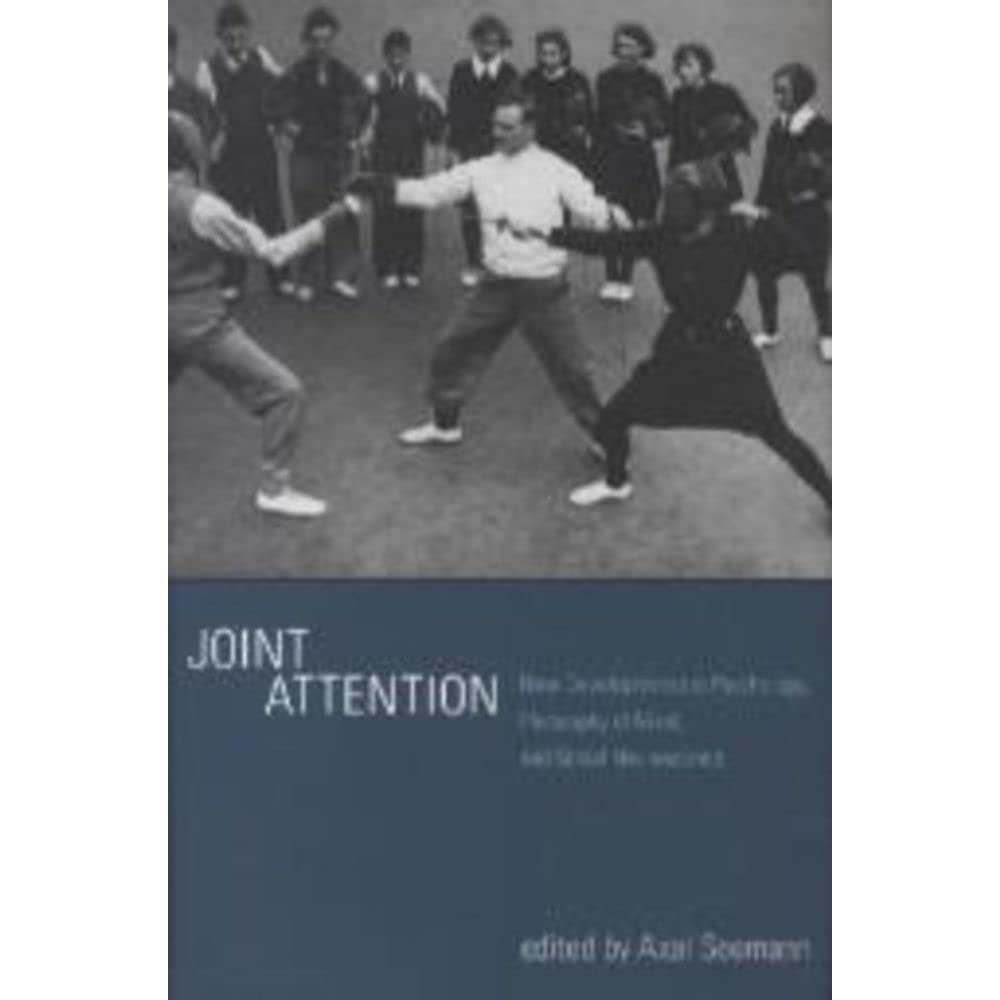 Joint Attention: New Developments in Psychology, Philosophy of Mind, and Social Neuroscience,New