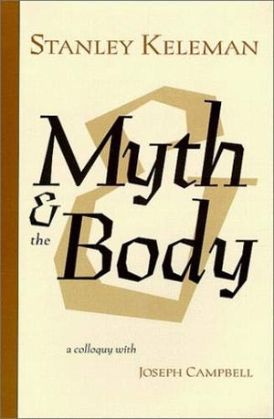 Myth & The Body  A Colloquy With Joseph Campbell,New